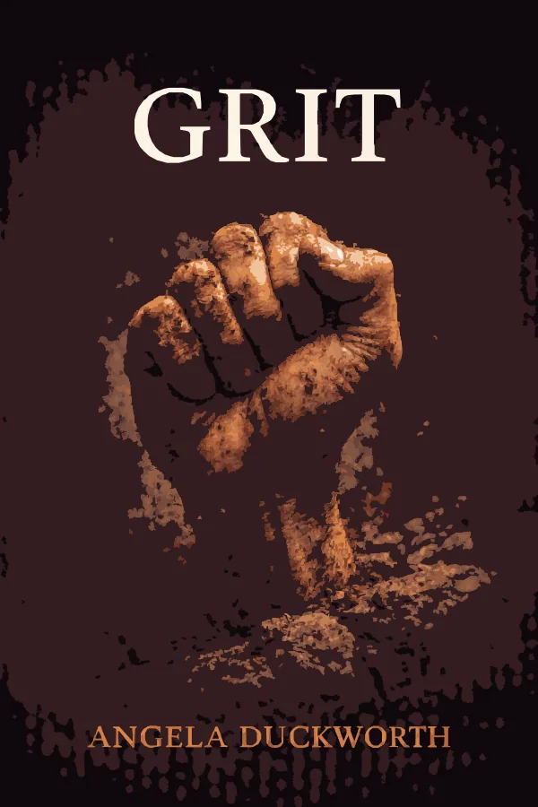 Grit: The Power of Passion and Perseverance by Angela Duckworth